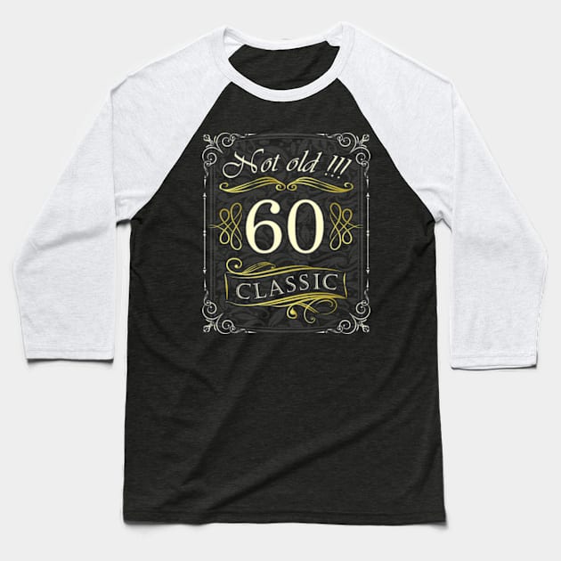 Not Old! CLASSIC 60th Birthday Baseball T-Shirt by Hariolf´s Mega Store